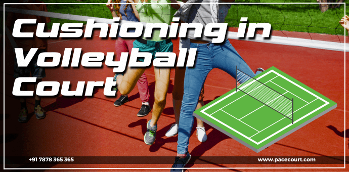 Cushioning in Volleyball Court