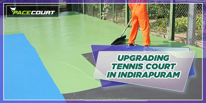 Upgrading Tennis Court at Indrapuram Tennis Academy’s Courts