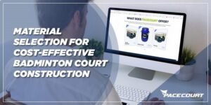 Material Selection For Badminton Court Construction
