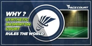 Why Does Synthetic Badminton Court Rules The World?
