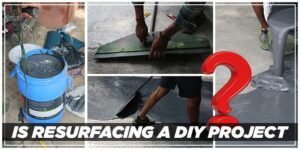 Is Resurfacing a DIY Project?