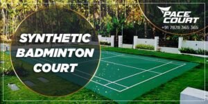 The Synthetic Badminton Court: Construction, Benefits, and Maintenance