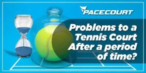 What Problems Do Tennis Court Face After A Time Period?