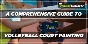 Volleyball Court Paint- A Comprehensive Guide