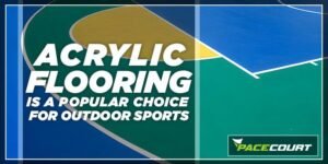 Why is Acrylic Sports Flooring the Best Bet?