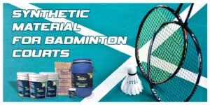 Choosing the Right Synthetic Material for Badminton Courts: Key Factors to Consider