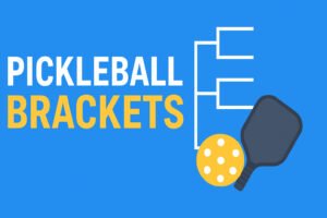 Pickleball Brackets: Complete Guide (Types, Rules, Formats & How to Create a Winning Tournament Bracket)
