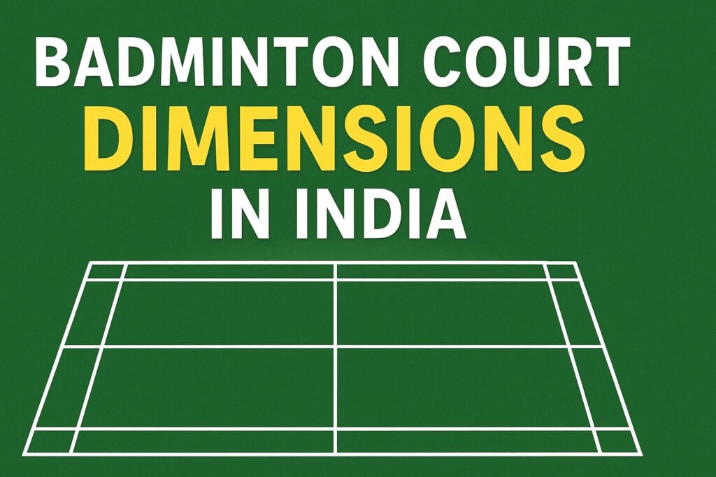 Badminton Court Dimensions in India