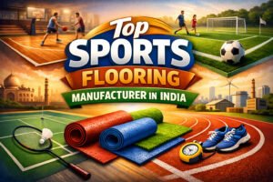 Top Sports Flooring Manufacturer in India