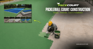 Pickleball Court Construction: Design, Materials, Cost & Installation
